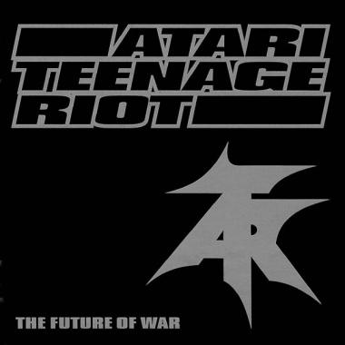 Atari Teenage Riot -  The Future of War